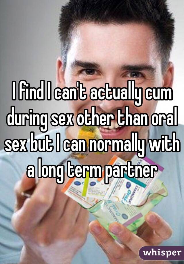 I cant cum during sex